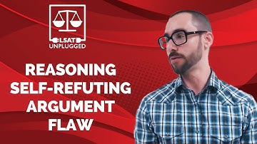 LSAT Logical Reasoning Self-Refuting Argument Flaw