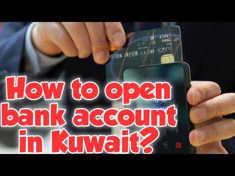 How to open bank account in Kuwait | Kuwait bank