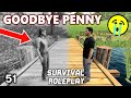 Goodbye penny   survival roleplay  episode 51