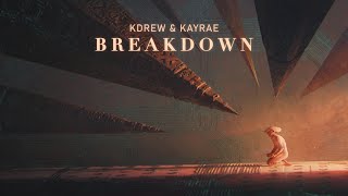 KDrew & Kayrae - Breakdown