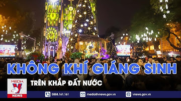Không khí Giáng sinh trên khắp đất nước - VNEWS