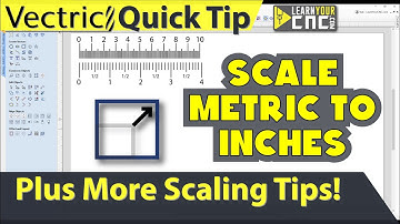 Tips on Scaling Objects and How to Convert MM to Inches - Vectric VCarve, Aspire, & Cut2D Quick Tip