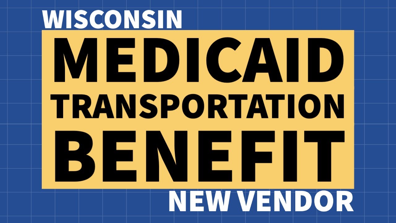 Medicaid Transportation Benefit In WI Update YouTube Medicaid Transportation Benefit In WI Update YouTube