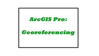 Georeferencing a JPEG on ArcGIS Pro Tutorial