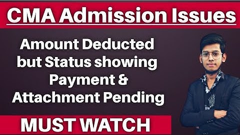CMA Admission Issues || Amount Deducted but status showing payment & Attachment Pending