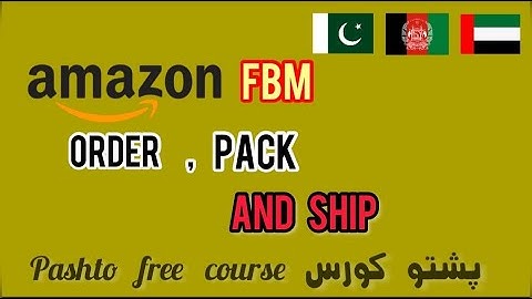 How to Ship & Pack you First Amazon FBM Order in Pashto?
