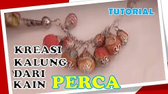 Cara Membuat Kalung dari Kain Perca - Durasi: 22.56. 