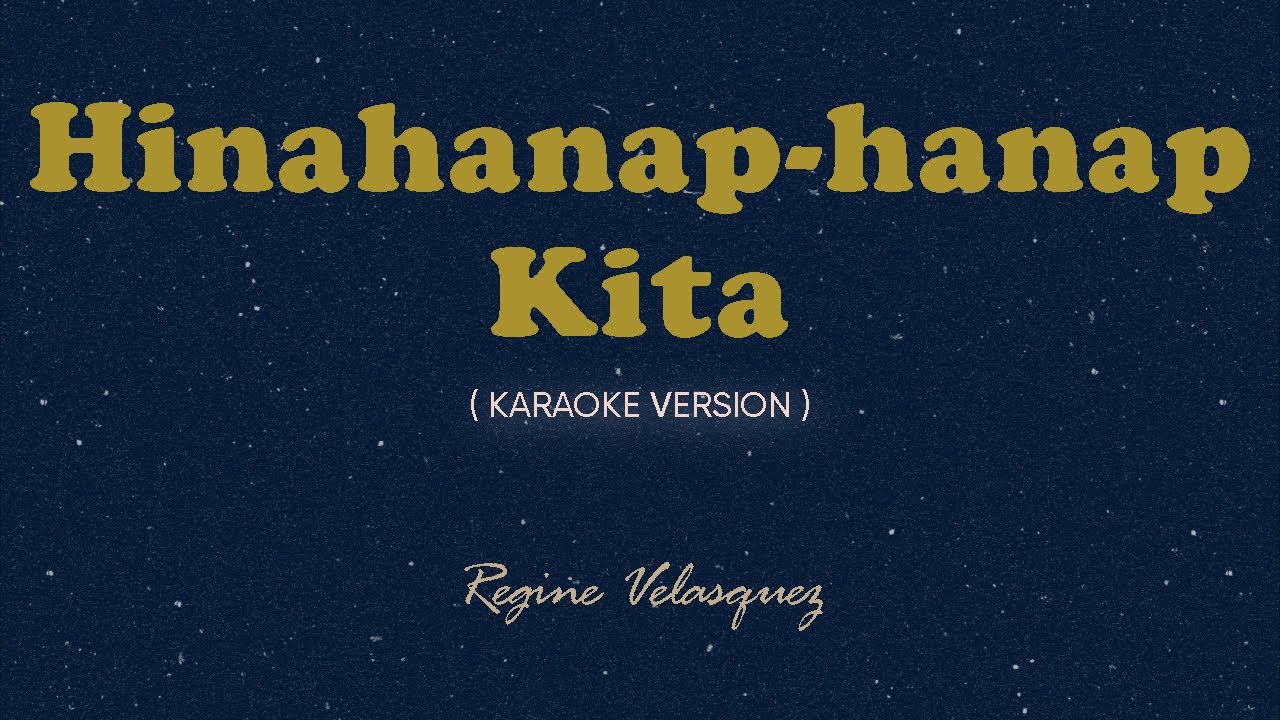 Hinahanap-hanap Kita (Karaoke by Songbook) - Regine Velasquez