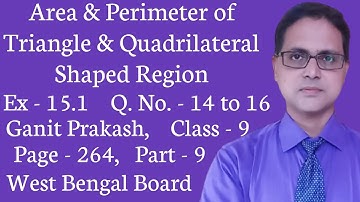 Area & Perimeter of Triangle & Quadrilateral Shaped Region| Ex  15.1 |Part 9 |Class 9|Q.No. 14 to 16