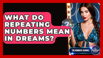 What Do Repeating Numbers Mean In Dreams? - The Numbers Channel