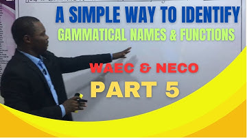 A Simple Way to Identify Grammatical Names & Functions in WAEC &NECO Comprehension Passages - Part 5