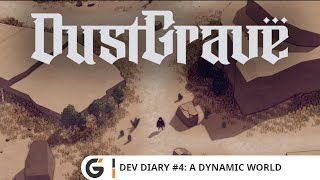 DustGrave - Dev Diary #4: A dynamic world