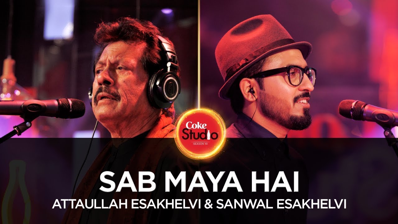 Coke Studio Season 10 Sab Maya Hai Attaullah Esakhelvi  Sanwal Esakhelvi