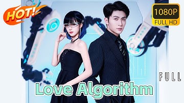 《Love Algorithm》FULL丨AI心动方程式 Chinese Drama丨English subtitles