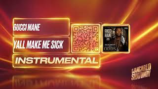 Gucci Mane - Yall make me sick (Instrumental)