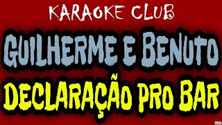 GUILHERME E BENUTO - DECLARAÇÃO PRO BAR ( KARAOKÊ )