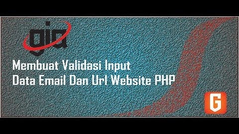 Membuat Validasi Input Data Email Dan Url Website Php