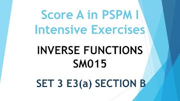 Inverse Functions SM015 SET3 E3(a) Section B - Score A in PSPM I