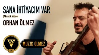 Orhan Ölmez - Sana İhtiyacım Var  (Akustik)