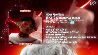 Bé Ơi Từ Từ (Bản Hot TikTok) - Wren Evans x ZonWave / Audio Lyrics Video