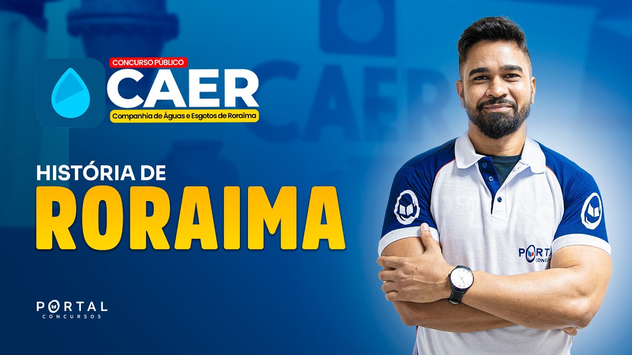 CONCURSO CAER/RR: HISTÓRIA DE RORAIMA | Com o Prof. Wesley Guerra