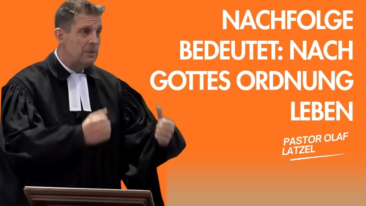 Pastor Olaf Latzel || Nachfolge bedeutet: nach Gottes Ordnung leben