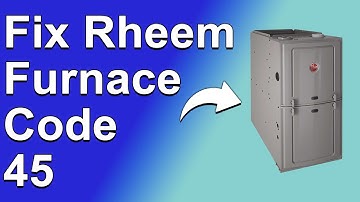 Rheem Furnace Code 45 (Heating Unit Error - Meaning, Common Causes, And How To Resolve The Issue)