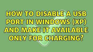 How to disable a USB port in Windows (XP) and make it available only for charging?