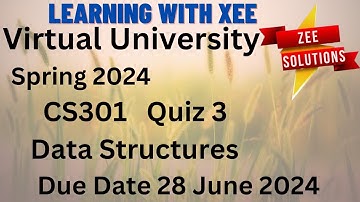 CS301 Data Structures Quiz 3 Spring 2024 Virtual University of Pakistan