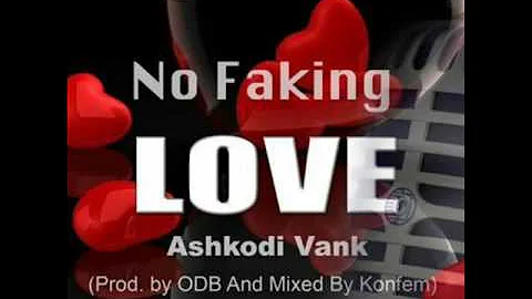 Ashkodi Vank No Faking Love