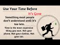 Use Your Time Before It’s Gone || English motivation |One English Message That Can Change Your Life
