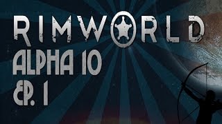 RimWorld Alpha 10 | Ep 1 | Joyful Return | Let's Play! screenshot 1