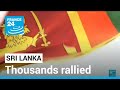 Sri Lanka: Thousands rallied calling for president to resign • FRANCE 24 English