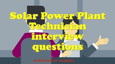 Solar Power Plant Technician interview questions