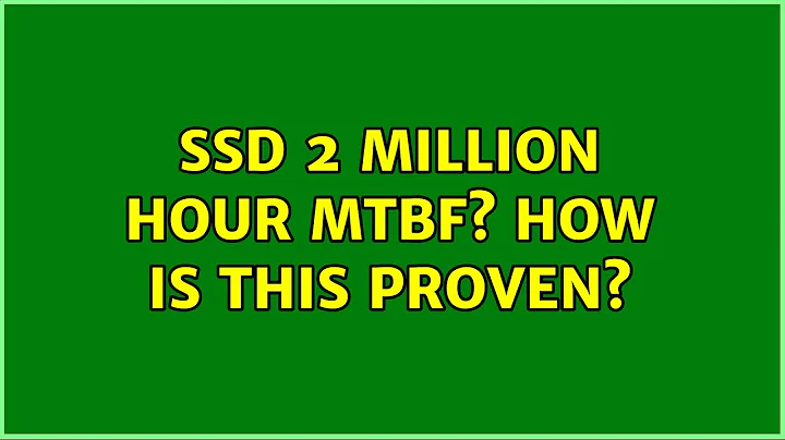 ssd 2 million hour mtbf? how is this proven? (2 Solutions!!)