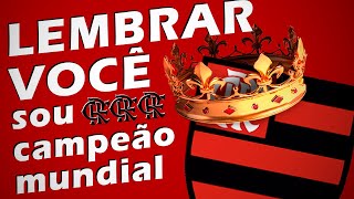 Música do Flamengo -  Lembrar você, sou campeão mundial! (Letra).