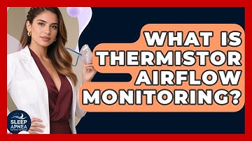 What Is Thermistor Airflow Monitoring? - Sleep Apnea Support Network