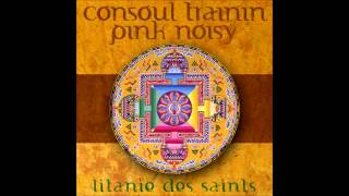 Consoul Trainin & Pink Noisy - Litanie Des Saints Resimi