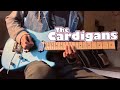 The Cardigans - Rise &amp; Shine (Guitar Cover)