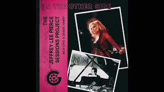 The Jeffrey Lee Pierce Sessions Project feat. Nick Cave &amp; Debbie Harry - On the Other Side