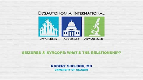 Seizures & Syncope: What’s the Relationship? - Robert Sheldon, MD, PhD