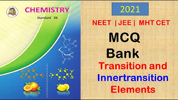 Transition and inner transition elements| MCQ bank| NEET|JEE| MHTCET2021| State Board| Chemistry 12