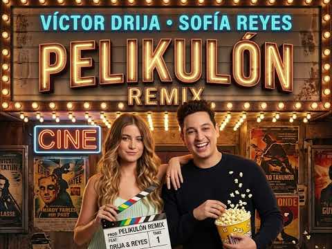 Victor Drija x Sofía Reyes - Pelikulón (Remix)