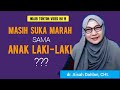 Masih Suka Marah Sama Anak Laki-Laki? Wajib tonton vidio ini - dr.Aisah Dahlan