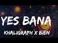 KHALIGRAPH JONES - YES BANA ft BIEN (OFFICIAL VIDEO LYRICS)