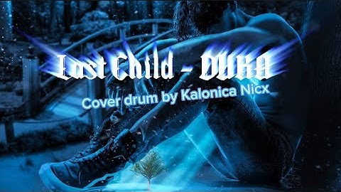 Last Child - DUKA | Cover Drum by Kalonica Nicx
