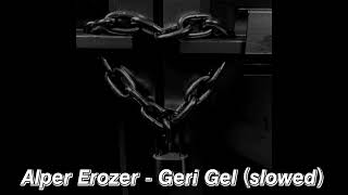 Alper Erözer - Geri Gel (slowed) Resimi