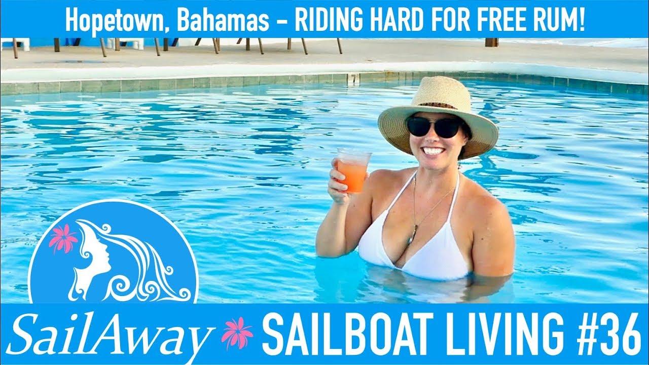 SailAway 36 | Hopetown Bahamas – Riding Hard For Free Rum | Sailboat Living Sailing Vlog