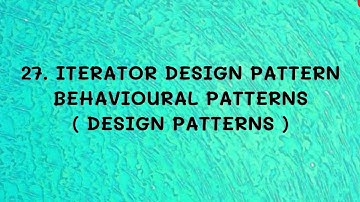 #27 Iterator Design Pattern - Behavioural Patterns |DP|