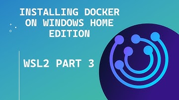 WSL 2 PART 3: Installing Docker on Windows Home edition